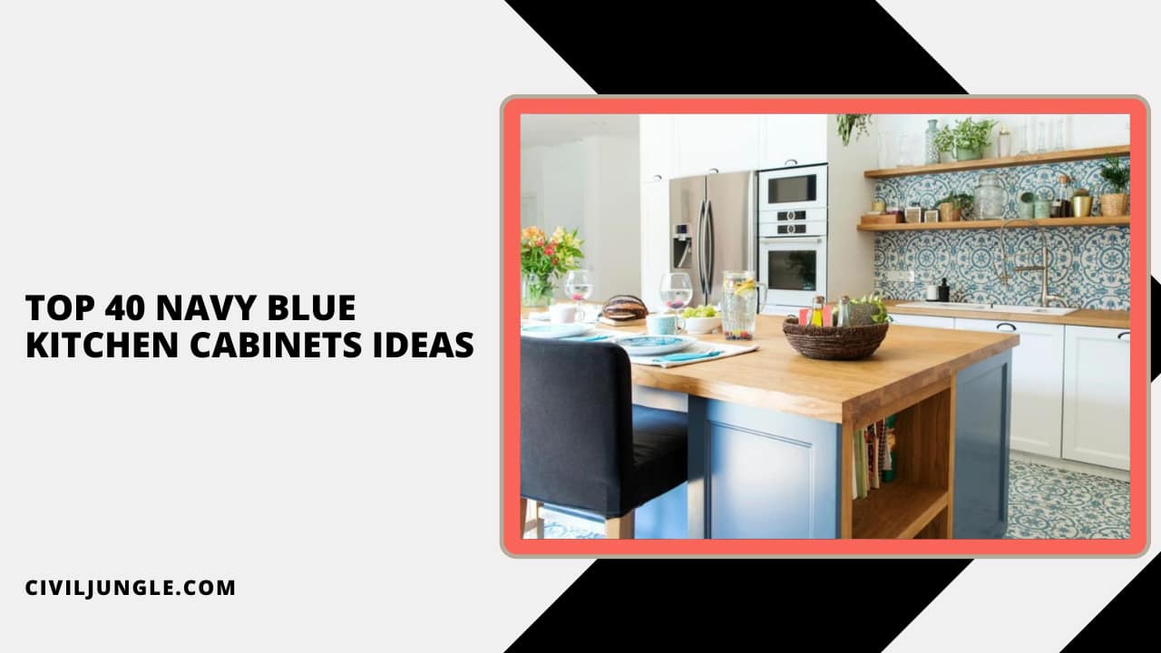 Top 40 Navy Blue Kitchen Cabinets Ideas